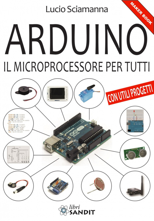 Könyv Arduino. Il microprocessore per tutti Lucio Sciamanna