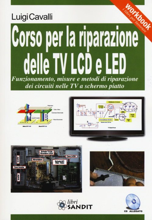 Carte Corso per la riparazione delle TV LCD e LED. Con CD-ROM Luigi Cavalli