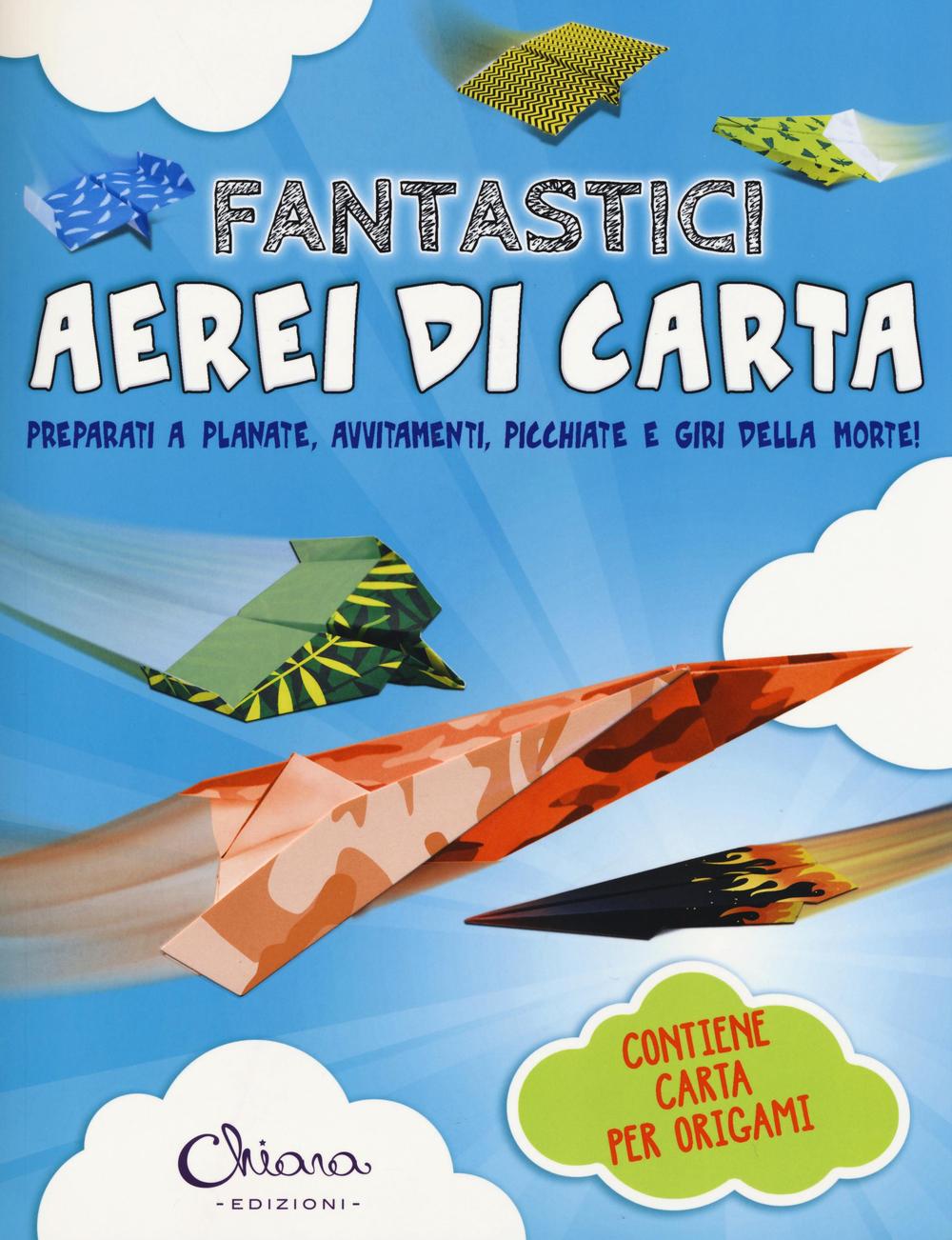 Kniha Fantastici aerei di carta. Preparati a planate, avvitamenti, picchiate e giri della morte! Con gadget Catherine Ard
