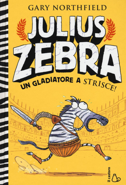 Kniha Julius Zebra. Un gladiatore a strisce! Con adesivi Gary Northfield