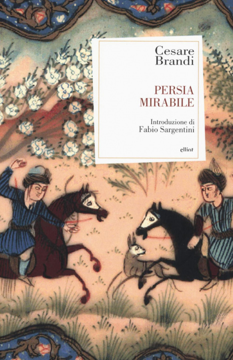 Libro Persia mirabile Cesare Brandi
