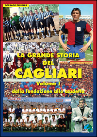 Kniha La grande storia del Cagliari Corrado Delunas