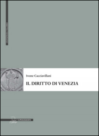 Kniha Il diritto di Venezia. Genesi e principi Ivone Cacciavillani