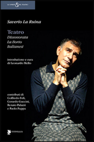 Könyv Teatro. Dissonorata, La Borto, Italianesi Saverio La Ruina