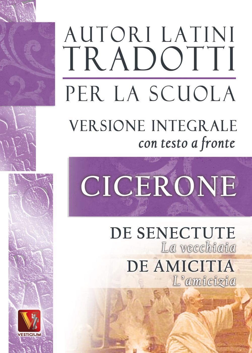 Książka La vecchiaia-De senectute-L'amicizia-De amicitia. Versioni integrali con testo latino a fronte M. Tullio Cicerone