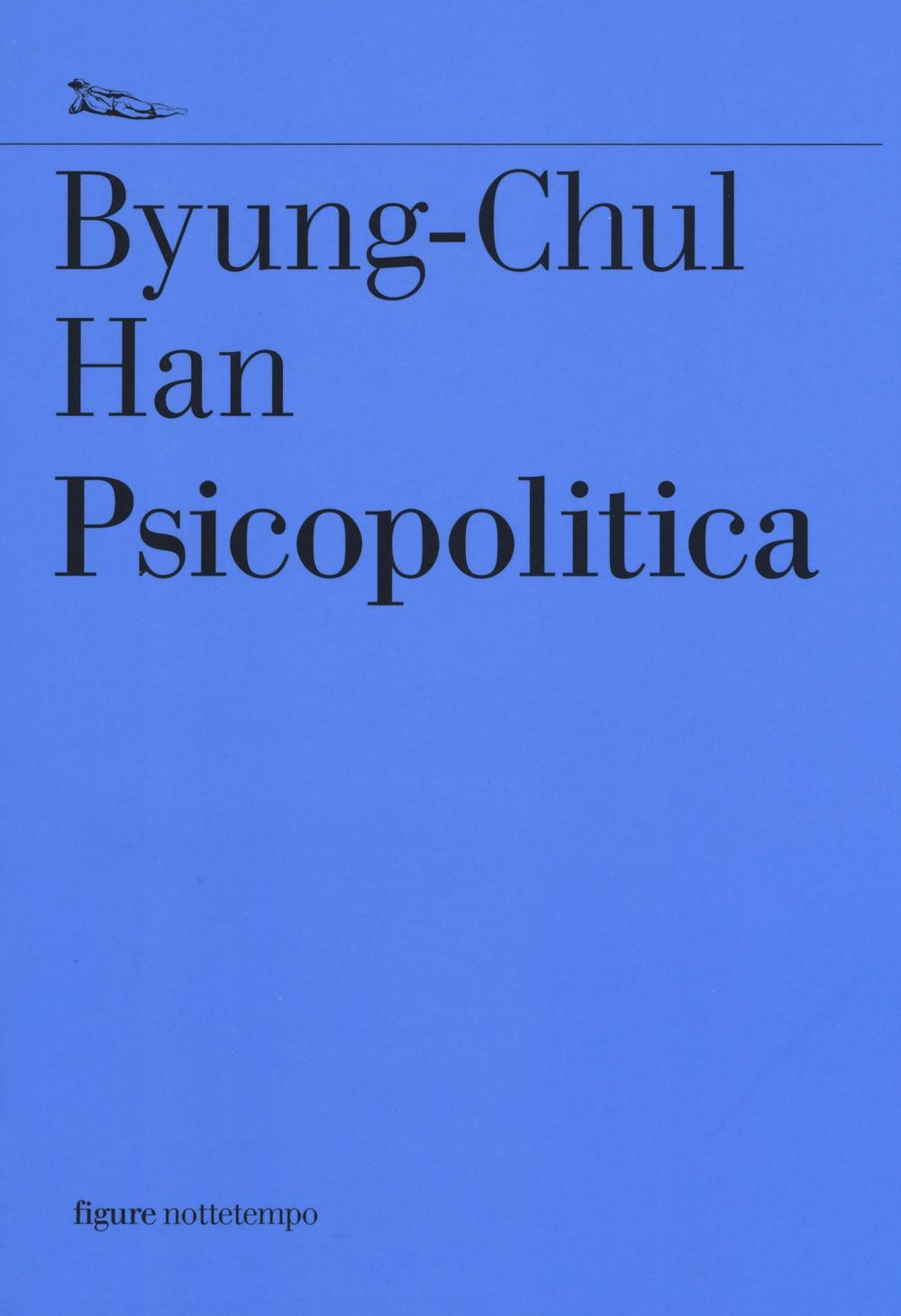 Kniha Psicopolitica. Il neoliberismo e le nuove tecniche del potere Byung-Chul Han