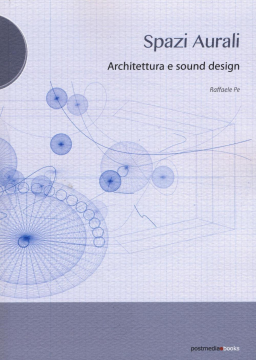 Könyv Spazi aurali. Architettura e sound design Raffaele Pe