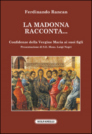 Książka La Madonna racconta... Confidenze della Vergine Maria ai suoi figli Ferdinando Rancan