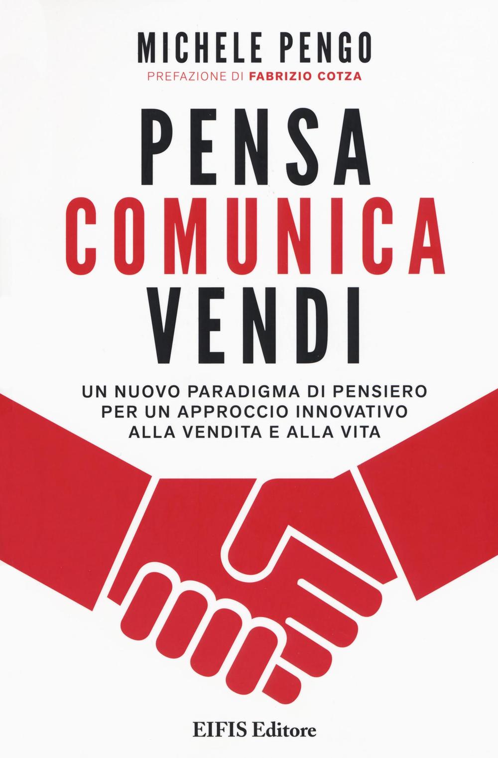 Książka Pensa, comunica, vendi. Un nuovo paradigma di pensiero per un approccio innovativo alla vendita e alla vita Michele Pengo