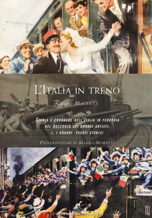 Книга L'Italia in treno. Storia e cronache dell'Italia in ferrovia nel racconto dei grandi artisti Guido Magenta