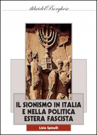 Libro Il sionismo in Italia e nella politica estera fascista Livio Spinelli