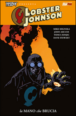 Kniha La mano che brucia. Lobster Johnson John Arcudi