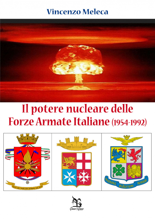 Könyv Il poetere nucleare delle Forze Armate Italiane (1954-1992) Vincenzo Meleca