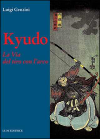 Knjiga Kyudo. La via del tiro con l'arco Luigi Genzini