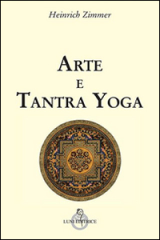 Könyv Arte e tantra yoga Heinrich Zimmer