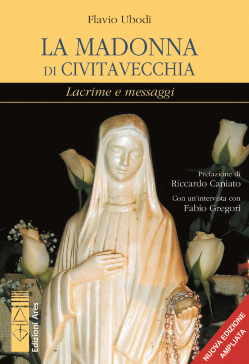 Книга La Madonna di Civitavecchia. Lacrime e messaggi Flavio Ubodi