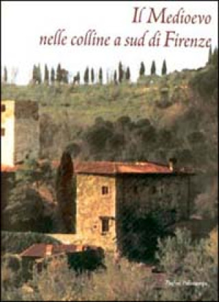 Libro Il medioevo nelle colline a sud di Firenze 