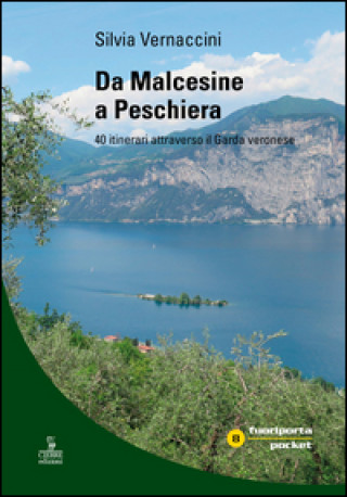 Книга Da Malcesine a Peschiera. 40 itinerari attraverso il Garda veronese Silvia Vernaccini