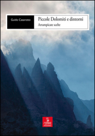 Carte Piccole Dolomiti e dintorni. Arrampicate scelte Guido Casarotto