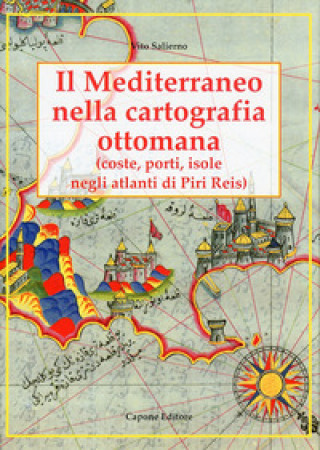 Kniha Il Mediterraneo nella cartografia ottomana. Porti, isole, negli atlanti di Piri Reis Vito Salierno