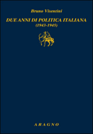 Kniha Due anni di politica italiana (1943-1945) Bruno Visentini