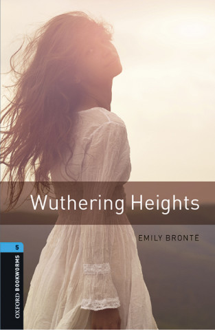 Kniha Oxford Bookworms Library: Level 5:: Wuthering Heights audio pack Emily Bronte