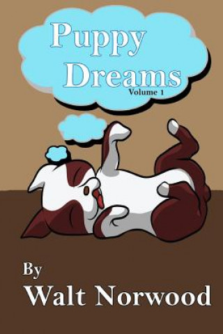 Könyv Puppy Dreams Vol. 1 Walt Norwood