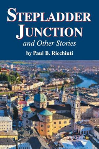 Kniha Stepladder Junction and Other Stories Paul B. Ricchiuti