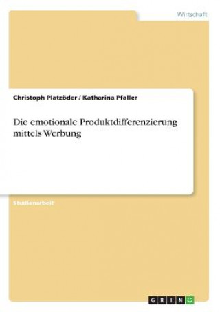 Kniha emotionale Produktdifferenzierung mittels Werbung Christoph Platzöder