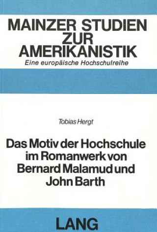 Carte Das Motiv der Hochschule im Romanwerk von Bernard Malamud und John Barth Tobias Hergt