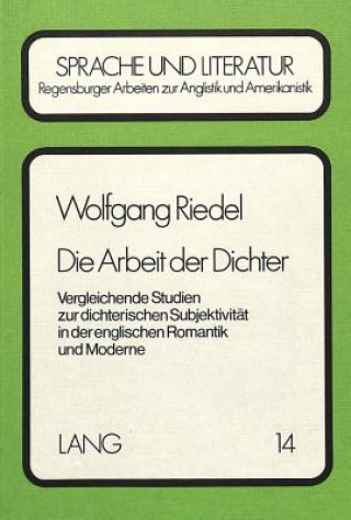 Könyv Die Arbeit der Dichter Wolfgang Riedel
