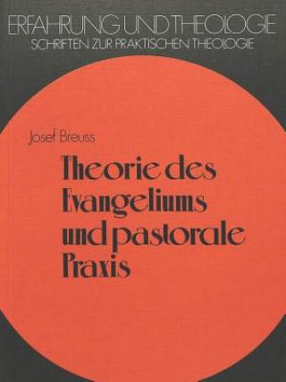 Kniha Theorie des Evangeliums und pastorale Praxis Josef Breuss