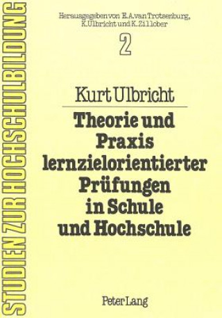 Kniha Theorie und Praxis lernzielorientierter Pruefungen in Schule und Hochschule Kurt Ulbricht