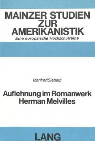 Carte Auflehnung im Romanwerk Herman Melvilles Manfred Siebald