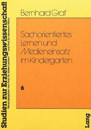 Knjiga Sachorientiertes Lernen und Medieneinsatz im Kindergarten Bernhard Graf