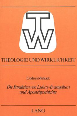 Kniha Die Parallelen Von Lukas-Evangelium Und Apostelgeschichte Gudrun Muhlack