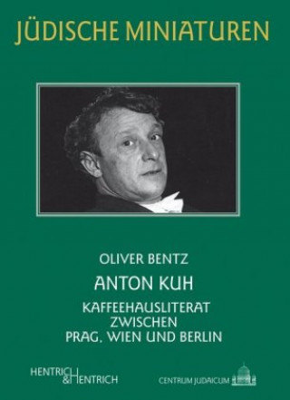 Knjiga Anton Kuh Oliver Bentz