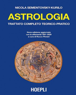 Könyv Astrologia. Trattato completo teorico-pratico. Con effemeridi dal 1901 al 2029 Nicola Sementovsky Kurilo
