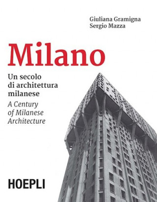 Kniha Milano. Un secolo di architettura milanese-A Century of Milanese Architecture Giuliana Gramigna