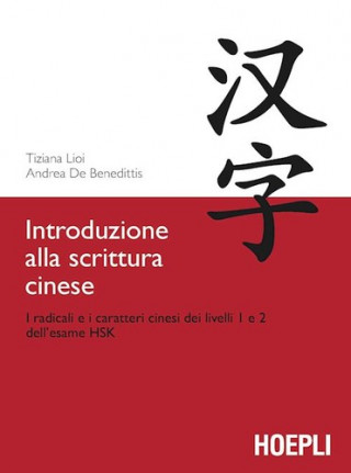 Kniha Introduzione alla scrittura cinese. I radicali e i caratteri cinesi dei livelli 1 e 2 dell'esame HSK Andrea De Benedittis