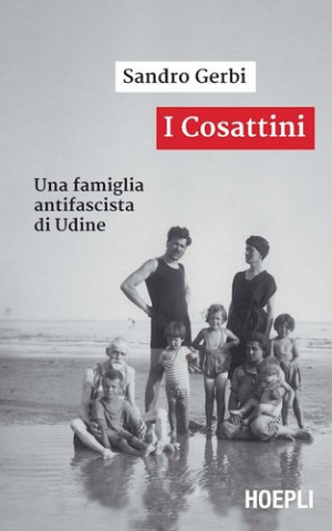 Livre I Cosattini. Una famiglia antifascista di Udine GERBI SANDRO