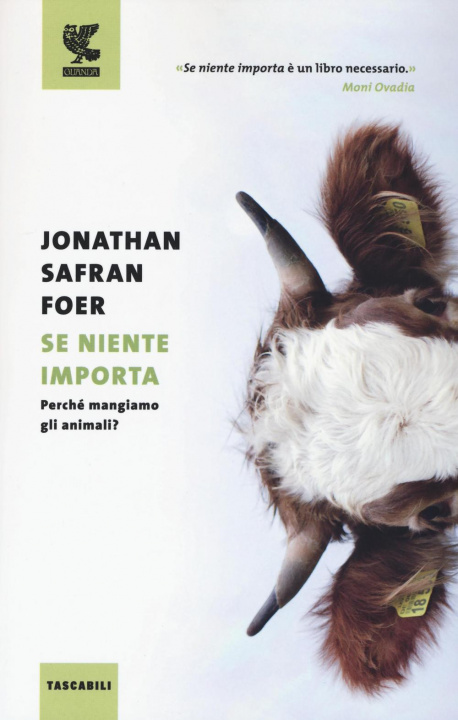 Carte Se niente importa. Perché mangiamo gli animali? Jonathan Safran Foer