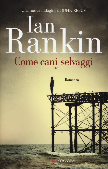 Könyv Come cani selvaggi Ian Rankin