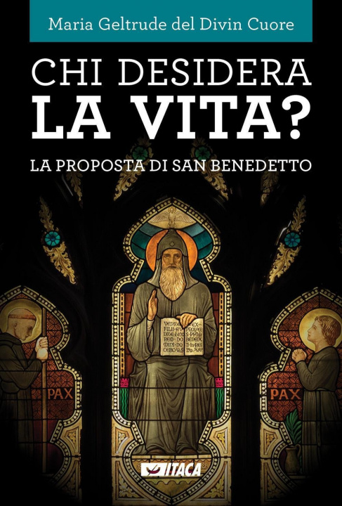 Книга Chi desidera la vita? La proposta di san Benedetto Maria Geltrude del Divin Cuore