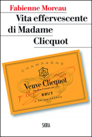 Buch Vita effervescente di Madame Clicquot Fabienne Moreau