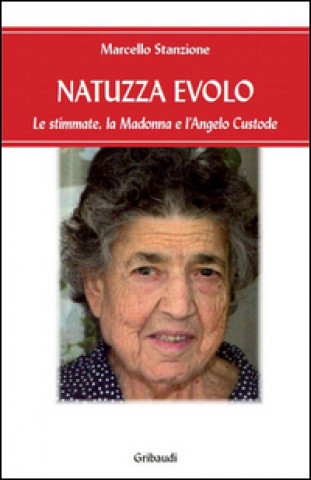 Knjiga Natuzza Evolo. Le stimmate, la Madonna e l'angelo custode Marcello Stanzione