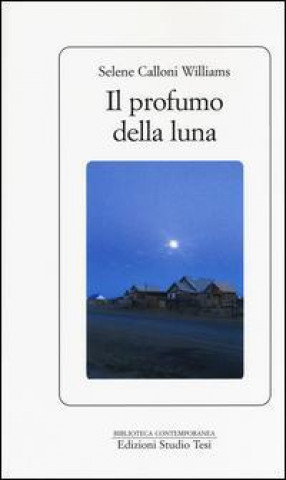 Könyv Il profumo della luna Selene Calloni Williams