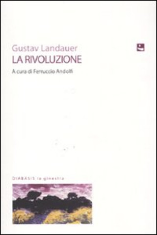 Kniha La rivoluzione Gustav Landauer