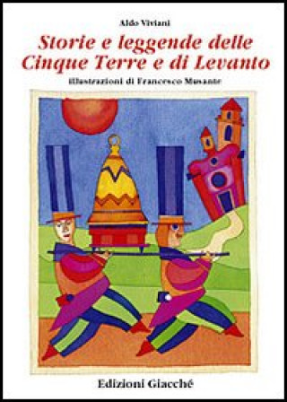 Kniha Storie e leggende delle Cinque Terre e di Levanto Francesco Musante