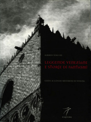 Книга Leggende veneziane e storie di fantasmi. Ediz. inglese Alberto Toso Fei